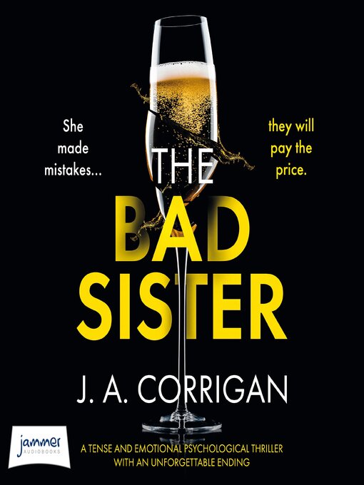 Title details for The Bad Sister by J A Corrigan - Available